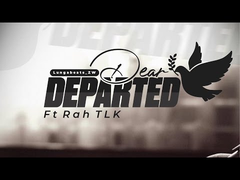 RAH TLK - Dear Departed  (Kudenga)( Official Lyric Video)
