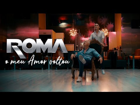 Roma - O Meu Amor Voltou (Vídeo Oficial)