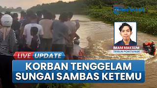 Jasad Korban Hilang Tenggelam di Sungai Sambas Ditemukan Tim SAR, Sempat Sehari Hilang