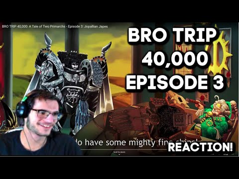 TGS Reacts to BRO TRIP 40,000: A Tale of Two Primarchs - Episode 3: Jopallian Japes