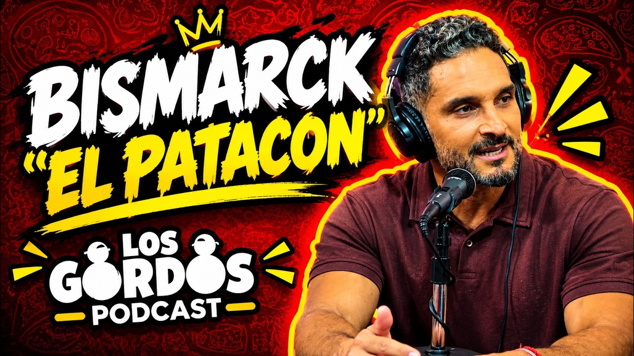 Los Gordos Podcast - Bismarck "El Patacon"
