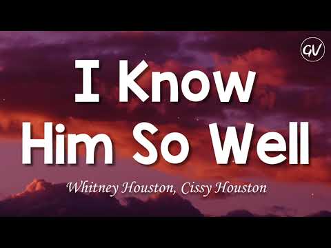 Whitney Houston, Cissy Houston - I Know Him So Well [Lyrics]