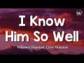 Whitney Houston, Cissy Houston - I Know Him So Well [Lyrics]