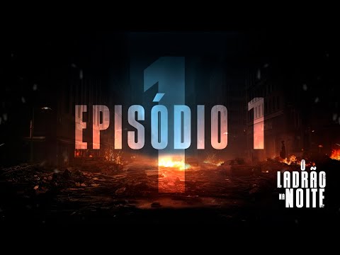 O LADRÃO NA NOITE - EP. 1 - À HORA EM QUE NÃO PENSEIS
