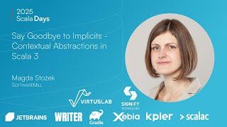 Magda Stożek: Say goodbye to implicits - contextual abstractions in Scala 3 [Scala Days 2025]