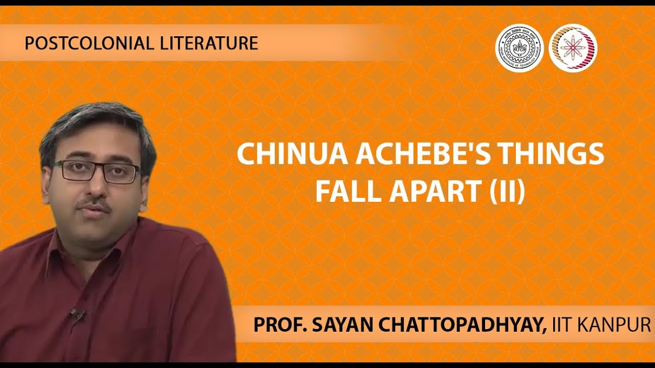 Lecture 08 -Chinua Achebe's Things Fall Apart (II)