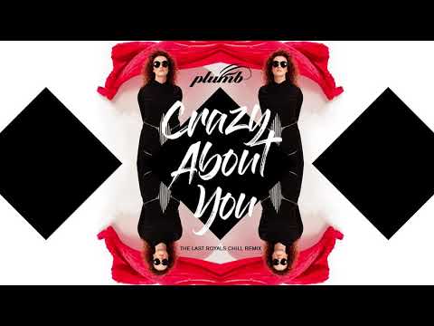 Video Crazy About You (The Last Royals Chill Remix) de Plumb