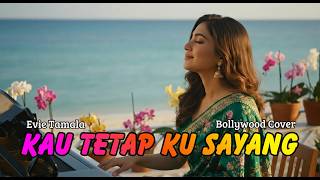 Download lagu KAU TETAP KU SAYANG ||Paling Enak Didengar|| Evi Tamala (INDIA COVER) By BollywoodNesia #viralmusic mp3