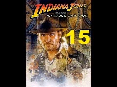 Let's Play: Indiana Jones & The Infernal Machine Part 15 "Infernal Machine"