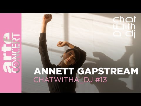 REUPLOAD: Annett Gapstream bei Chat with a DJ - ARTE Concert