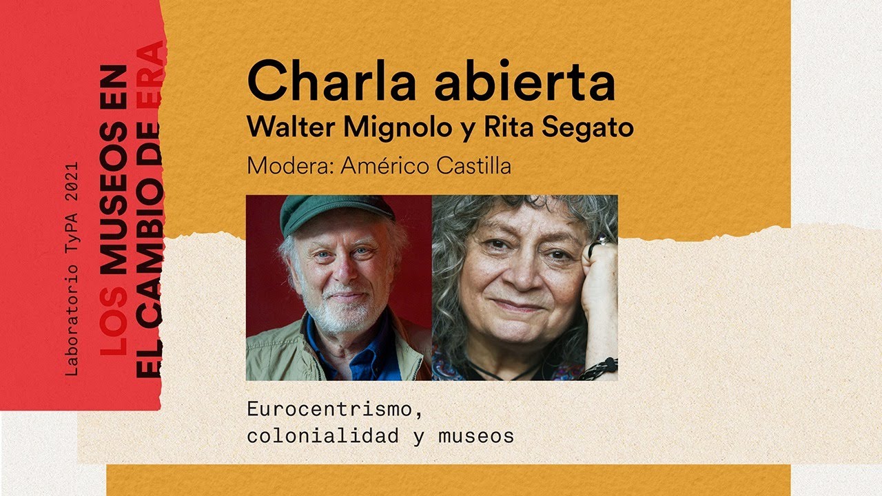 Charla abierta Rita Segato y Walter Mignolo / Laboratorio TyPA 2021