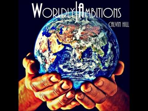 Worldly Ambitions by Calvin Hill (Full Mixtape)