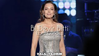 Ebru Gündeş - Bi Devir Bitti ( Halil Yıldırım Remix )