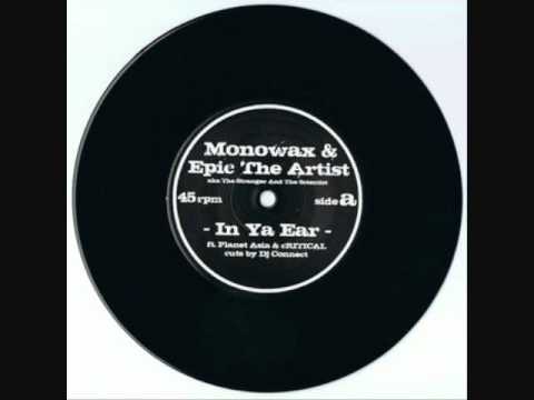 In Ya Ear- Monowax & Epic The Artist- ft.Planet Asia & cRITICAL (of Critical Madness) & Dj Connect