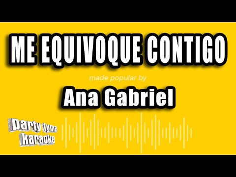 Ana Gabriel - Me Equivoque Contigo (Versión Karaoke)