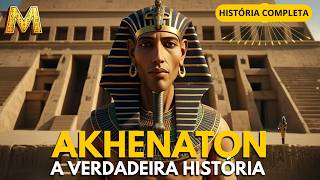 Aqui Está a Verdadeira História de AKHENATON