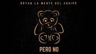 Bryan La Mente Del Equipo – Pero No