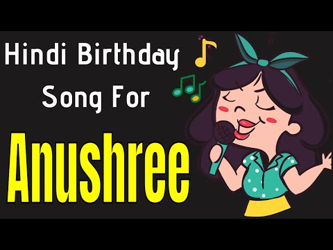 Anushree Happy Birthday Song | Happy Birthday Anushree Song Hindi | Birthday Song for Anushree