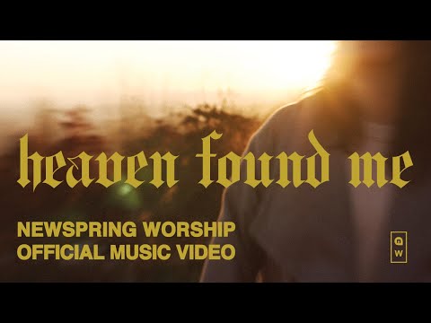 NewSpring Worship | Heaven Found Me [MUSIC VIDEO]