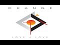 Change - Friends (Full Length Album Mix)