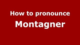 How to pronounce Montagner