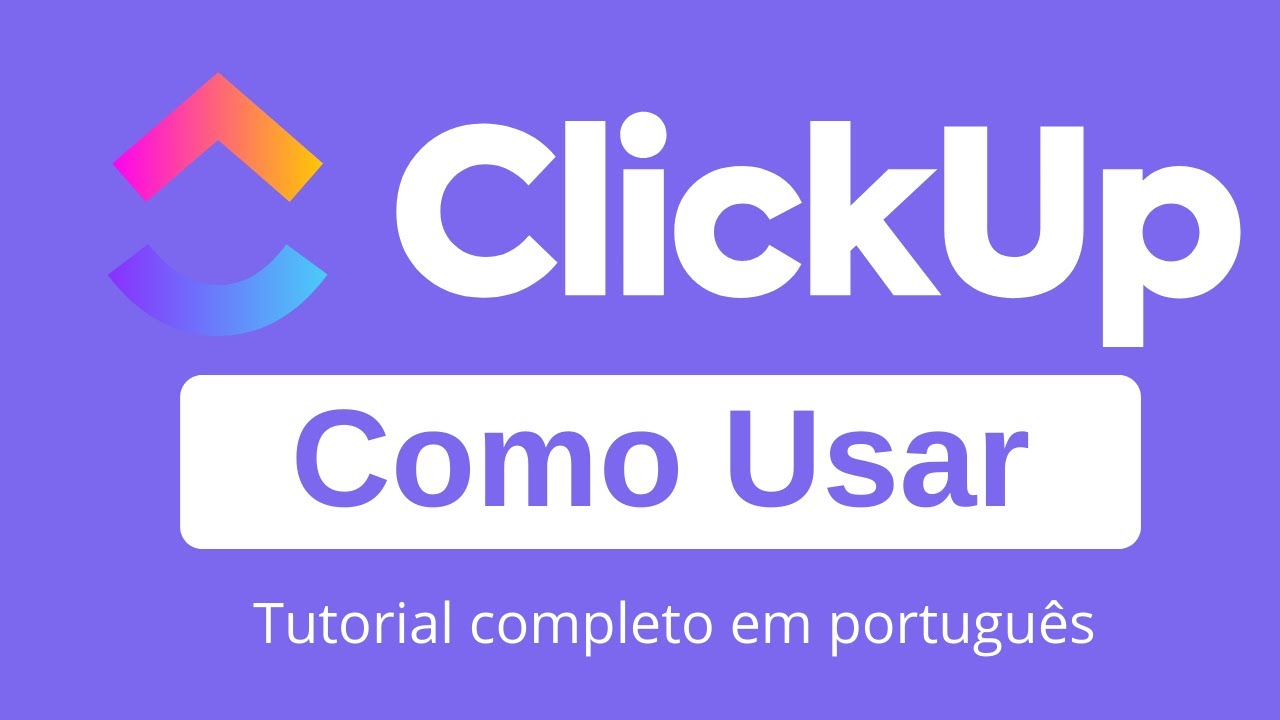 Tutorial Clickup em português pt-br | Software de gestão de projetos e tarefas