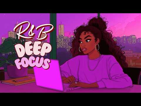 R&B Deep Focus Lofi ✨ Boost Productivity & Vibes For Work & Study