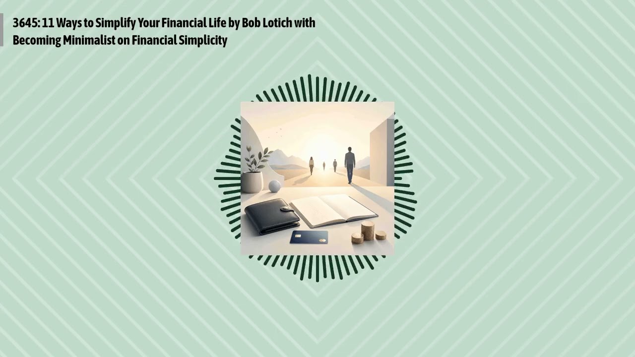 3645: 11 Ways to Simplify Your Financial Life by Bob Lotich with Becoming Minimalist on...