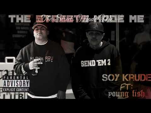 The Streets Made Me-Soy Krude Ft Young Fish