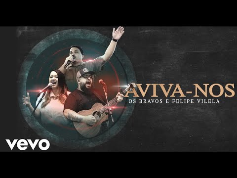 Os Bravos, Felipe Vilela - Aviva-nos (Clipe Oficial)