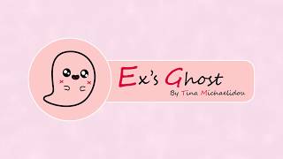 Ex's Ghost By Tina Michaelidou : Μια πρώτη γνωριμία - YouTube