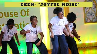 Joyful Noise - Eben Praise Dance || Shekinah Glory
