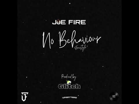 Joe Fire - No Behaviour Freestyle [Audio]
