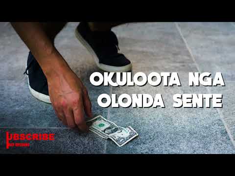 Okuloota nga Olonda sente,Kitegeeza kki?