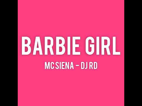 TU É A BARBIE GIRL, QUERO SÓ SEU ANEL - MC SIENA E DJ RD (FUNK FILME BARBIE GIRL)