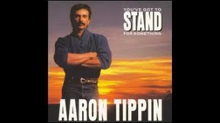 You've got to Stand for something-Aaron Tippin(lyrics video)