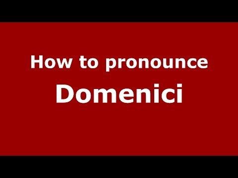 How to pronounce Domenici (Italian/Italy) - PronounceNames.com