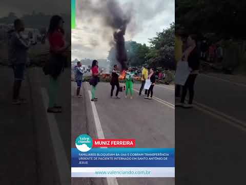 Familiares bloqueiam BA-046 e cobram transferência de paciente internado em Santo Antônio de Jesus