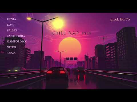 Ernia, Nayt, Salmo, Fabri Fibra, Mambolosco, Nitro, Lazza - Chill rap mix (prod. Bor7o)