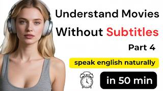 How to Understand English Movies Without Subtitles - Speak English Naturally part 4