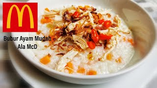Resepi Bubur Ayam  Ala McD || Chicken Porridge Recipe Like McD. Bubur ayam McD