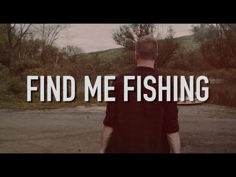 Find Me Fishing (Official Video)