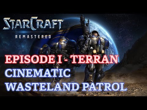 Starcraft: Remastered - Episode I - Terran - Cinematic: Wasteland Patrol [4K 60fps]