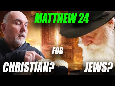 END ALL ARGUMENTS: Matthew 24 for Christians or Jews? Impact on END TIMES