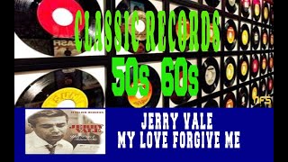 JERRY VALE - MY LOVE FORGIVE ME