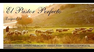 El Pastor perfecto. Ezequiel 34. Luis Contreras. El Pastor perfecto. Ezequiel 34. Luis Contreras.