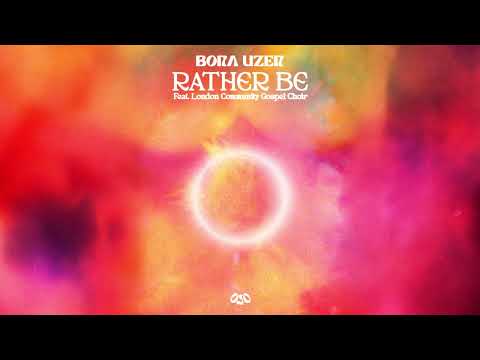 Bora Uzer - Rather Be feat. London Community Gospel Choir