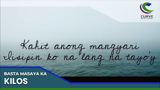 Kilos | Basta Masaya Ka | Official Lyric Video