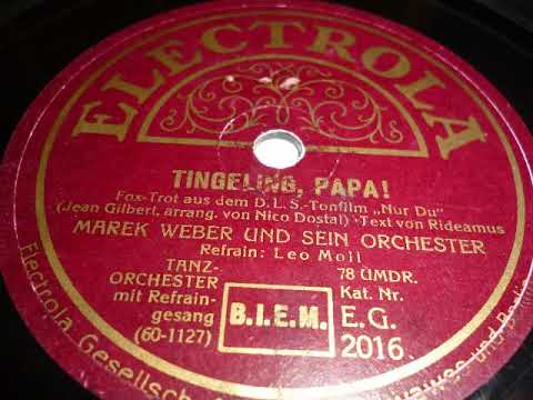 Marek Weber Orchester, Leo Monosson, Tingeling Papa, Foxtrot, 1930