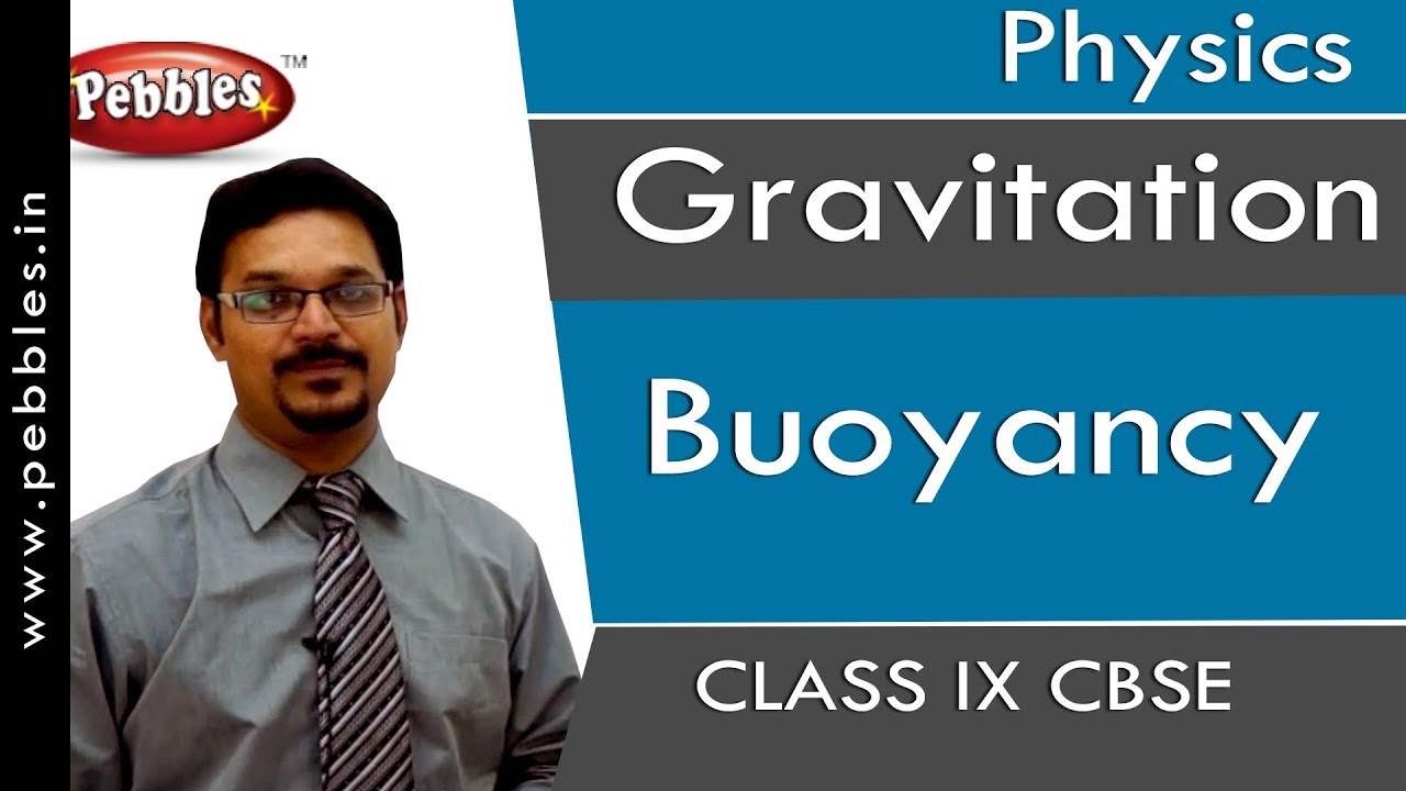 Buoyancy : Gravitation | Physics | Class 9 | CBSE